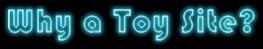 Why a Toy Site?